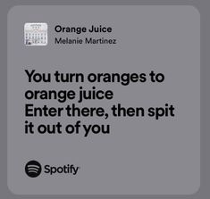 an orange juice advertisement with the words you turn oranges to orange juice enter there, then spit it out of you