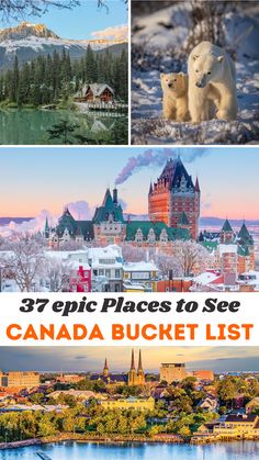 the canada bucket list with pictures of buildings and mountains