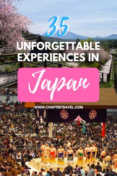 an outdoor stage with people in it and the words 35 unforgettable experiences in japan