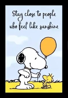 a cartoon dog holding onto a balloon with the caption stay close to people who feel like sunshine