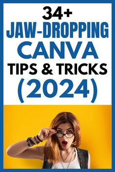 a woman wearing glasses and holding her hand up to her face with the words, 34 jaw - dropping canva tips & tricks