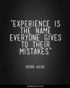 oscar wilde quote about experience is the name everyone gives to their mistakes on black background