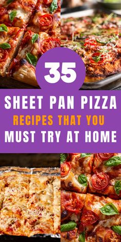 several different pizzas with the words 35 sheet pan pizza recipes that you must try at home