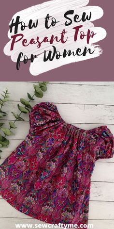 a woman's dress with the words how to sew peasant top for women