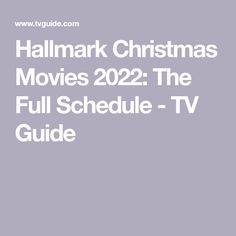 the full schedule for hallmark christmas movies, with text overlaying that reads'hallmark christmas movies 2021 the full schedule - tv guide