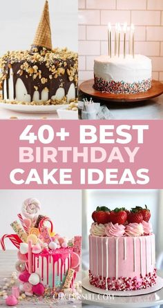 birthday cake images with the words 40 + best birthday cake ideas on top and below