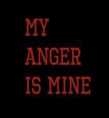 the words, my anger is mine written in red on a black background