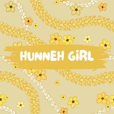 the words hummeh girl written in white and yellow flowers on a beige background