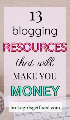 the words 13 blogging resources that will make you money on top of a desk