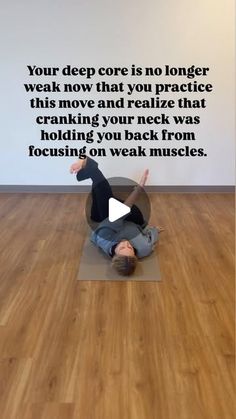 a man laying on top of a yoga mat in front of a wall with the words, your deep core is no longer work now that you practice this move and realistic