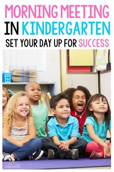 a group of children sitting on the floor with text reading morning meeting in kindergarten set your day up for success