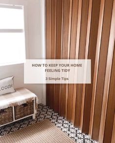 a white bench sitting under a window next to a wooden paneled wall with text overlay that reads, how to keep your home feeling tidy 3 simple tips