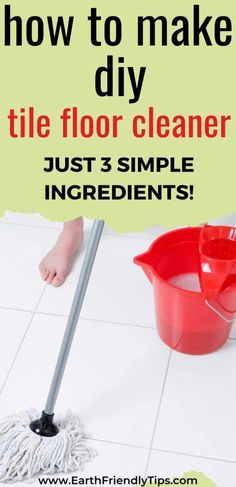 a red bucket and mop on the floor with text overlay that says how to make diy tile floor cleaner just 3 simple ingredients