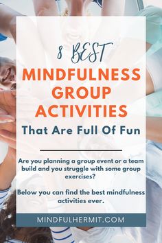 a group of people with the text 8 best mindfulness groups activities that are full of fun