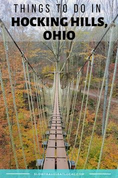 a suspension bridge with the words things to do in hocking hills, ohio on it