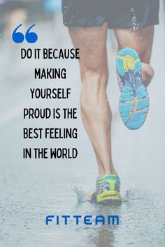 a person running in the rain with a quote on it that reads, do it because making yourself proud is the best feeling in the world