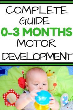 the complete guide to 0 - 3 months motor development for babies and toddlers