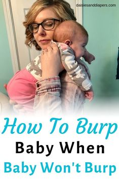 a woman holding a baby in her arms with the words how to bump baby when baby won't burp