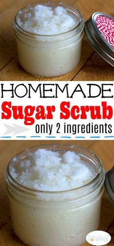 homemade sugar scrub in a jar on a wooden table with text overlay that reads homemade sugar scrub only 2 ingredients