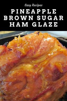 a close up of a piece of food on a grill with text overlay that reads easy recipes pineapple brown sugar ham glaze