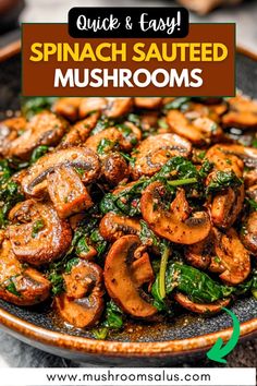 spinach sauteed mushrooms in a brown bowl with text overlay that reads quick and easy spinach sauteed mushrooms