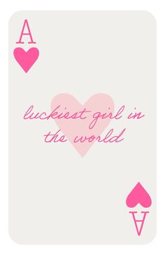 an ace playing card with the words luck out girl in the world