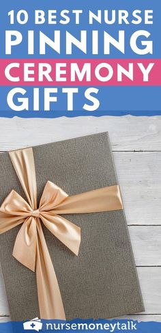 a gift wrapped in brown paper with the words, 10 best nurse pinning ceremony gifts