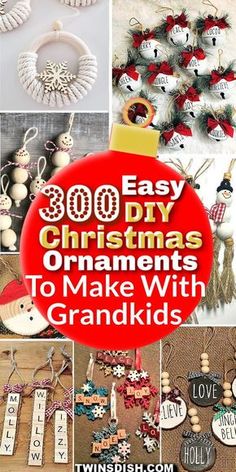 christmas ornaments with the words 300 easy christmas ornaments to make with grandkids on them