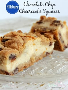 chocolate chip cheesecake squares on a glass plate with the words, pillsbury chocolate chip cheesecake squares