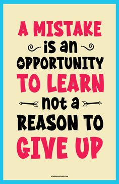 a quote that reads, a mistake is an opportunity to learn not a reason to give up