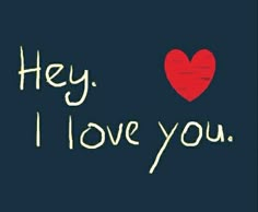 the words hey, i love you written in white on a blue background with a red heart