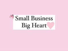 small business big heart sticker on a pink background with the words, small business big heart