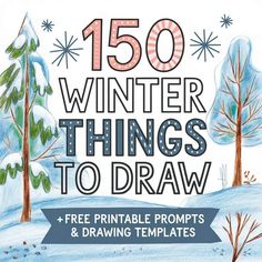 the cover of 150 winter things to draw with trees and snowflakes in the background