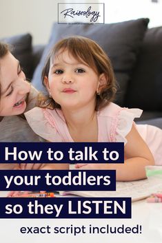 a mother and her daughter sitting on the couch with text overlaying how to talk to your toddlers so they listen