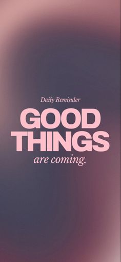 a poster with the words good things are coming