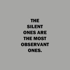 the silent ones are the most observant ones quote on black and white background