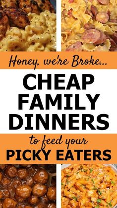 four different pictures with text that says, honey we're broke cheap family dinners to feed your picky eaters