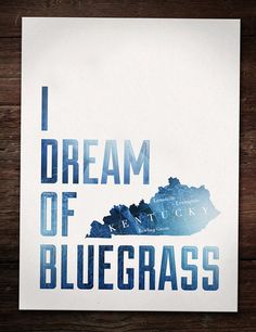 a piece of paper with the words i dream of blue grass on it and a map of kentucky