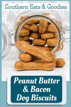 peanut butter and bacon dog biscuits in a jar with the title southern eats & goodies