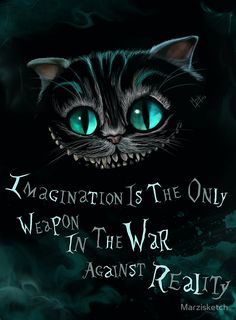 La imaginación es la única arma en la guerra contra la realidad. Cheshire Cat Quotes, Alice In Wonderland Drawings, Wonderland Tattoo, Alice And Wonderland Quotes, Wonderland Quotes, Were All Mad Here, Cat Quotes, Cheshire Cat, Disney Quotes