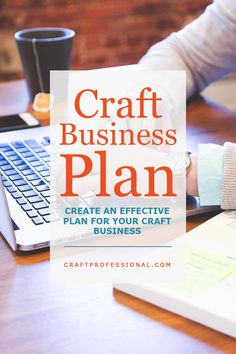 a person sitting at a desk with a laptop and notebook in front of them that says craft business plan