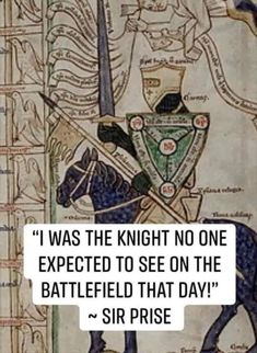 a painting with an image of a man on a horse and the words, i was the knight no one expected to see on the battle field that day sir prie