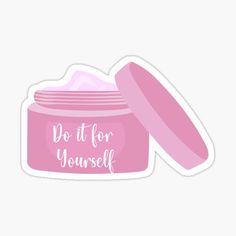 a pink jar sticker with the words do it for yourself