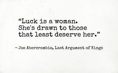 a quote from joe aberonbie about luck is a woman she's drawn to those that least deserves her