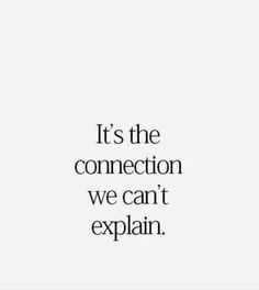 the quote it's the connection we can't explain