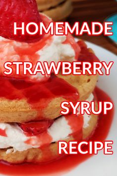 homemade strawberry syrup recipe on top of waffles