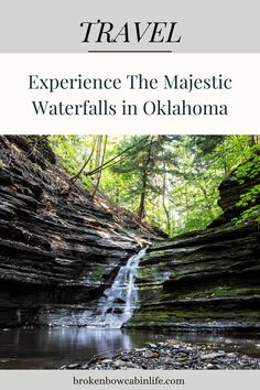 a waterfall in the middle of a forest with text overlaying it reading travel experience the majestic waterfalls in oklahoma