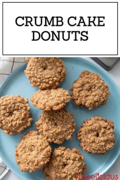 some cookies are on a blue plate with the words crumb cake donuts above it