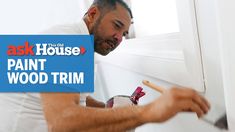 a man in white shirt painting a wall with blue and red text over it that says ask house paint wood trim