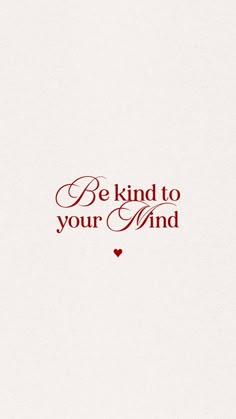 the words be kind to your mind are red